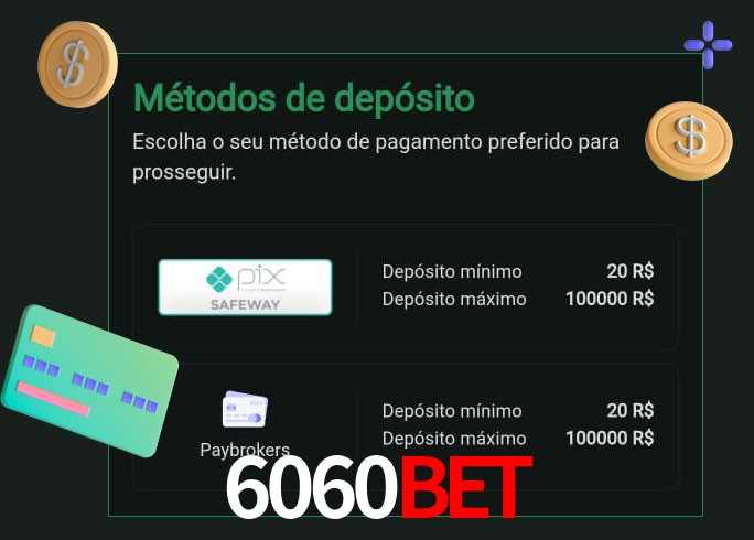 O cassino 6060bet oferece uma grande variedade de métodos de pagamento